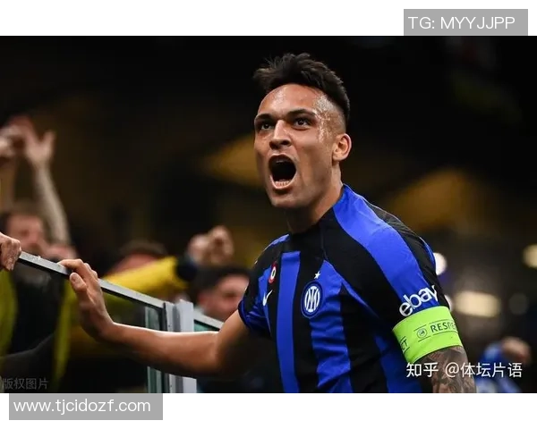 安布称赞劳塔罗为国米形象代言人展现球队拼搏精神的典范